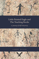 Little Painted Eagle and The Teaching Rocks : A Journey of Self-Discovery (PB)
