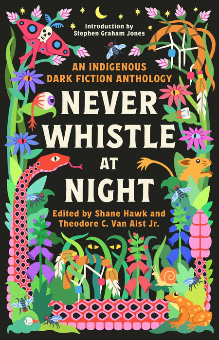 Never Whistle at Night : An Indigenous Dark Fiction Anthology - Are You Ready To Be Un-Settled?