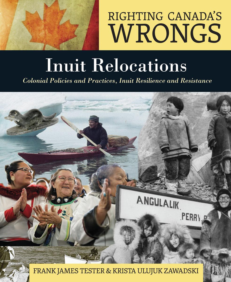 Righting Canada’s Wrongs: Inuit Relocations Resilience and Reconciliation