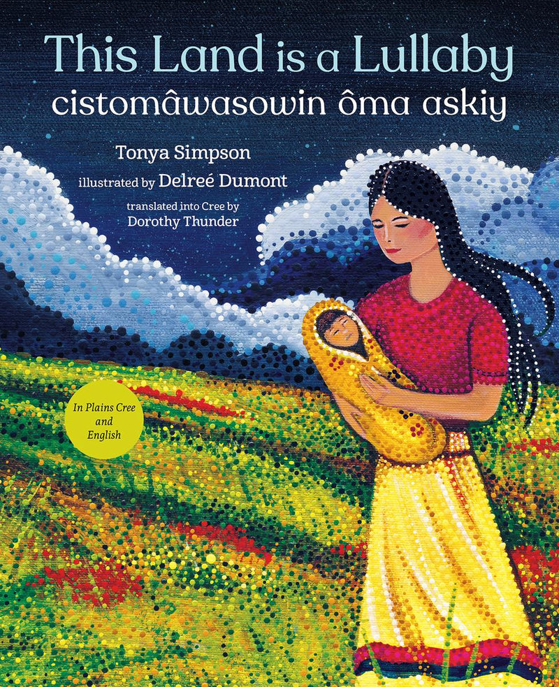 This Land Is a Lullaby / cistomâwasowin ôma askiy (English & Plains Cree) (HC)