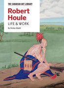 Robert Houle: Life & Work
