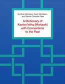 A Dictionary of Kanien'kéha (Mohawk) with Connections to the Past
