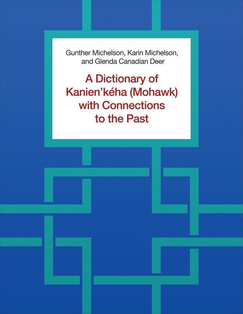 A Dictionary of Kanien'kéha (Mohawk) with Connections to the Past (Pre-Order for Aug 22/24)