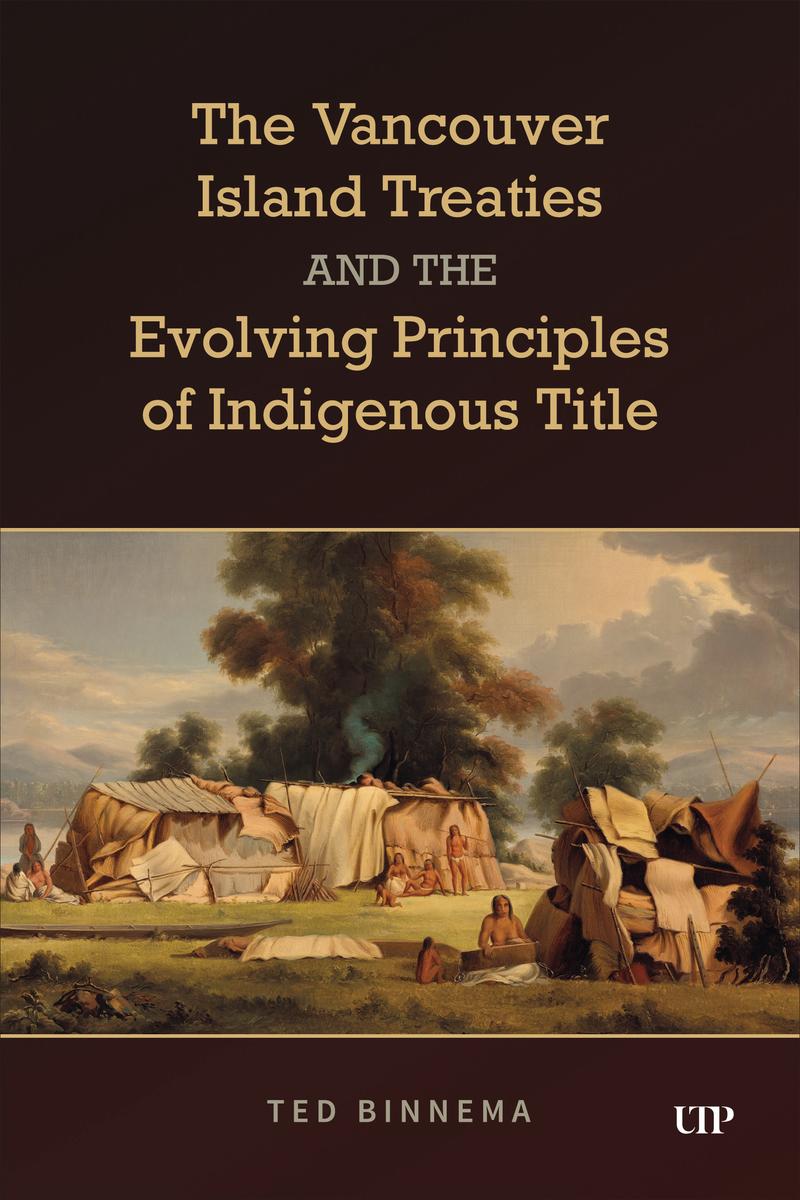 The Vancouver Island Treaties and the Evolving Principles of Indigenous Title (Pre-Order for April 13/25)