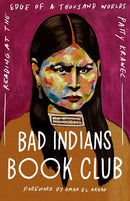 Bad Indians Book Club : Reading at the Edge of a Thousand Worlds