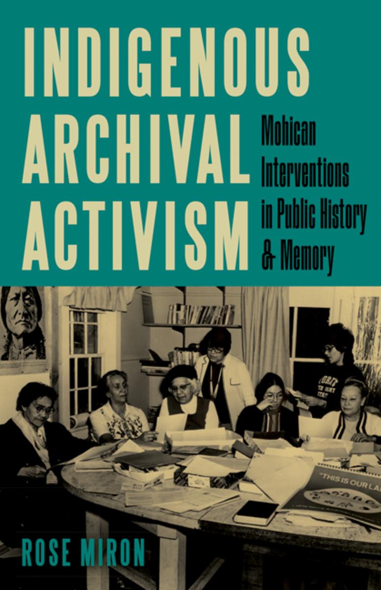 Indigenous Archival Activism : Mohican Interventions in Public History and Memory (Pre-Order for April 15/24)