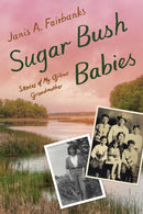 Sugar Bush Babies : Stories of My Ojibwe Grandmother (HC)