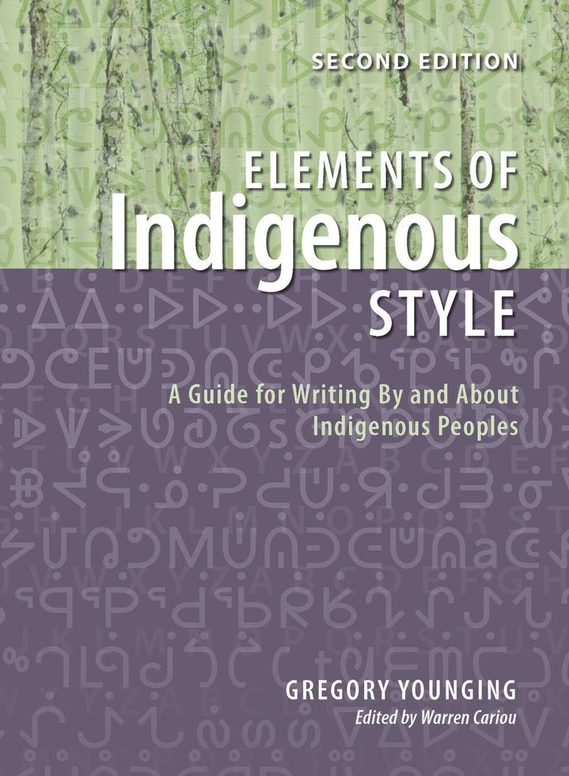 Elements of Indigenous Style : A Guide for Writing By and About Indigenous Peoples (2nd Ed.)