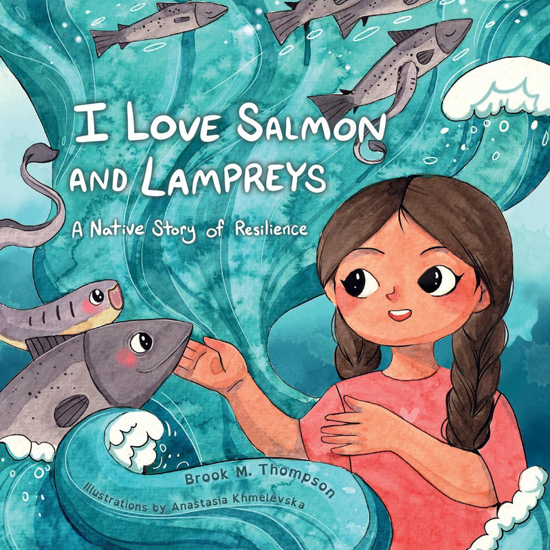 I Love Salmon and Lampreys : A Native Story of Resilience (Pre-Order for March 14/25)