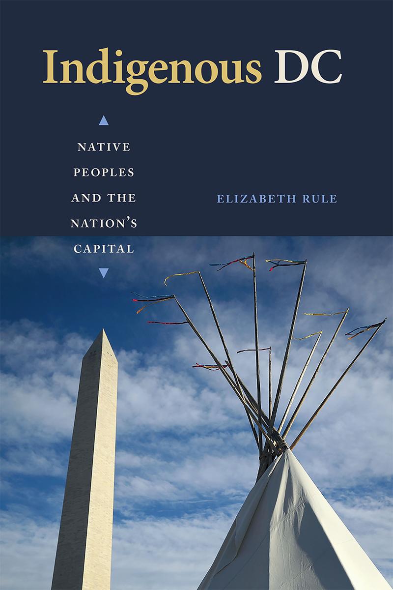 Indigenous DC : Native Peoples and the Nation's Capital (HC)