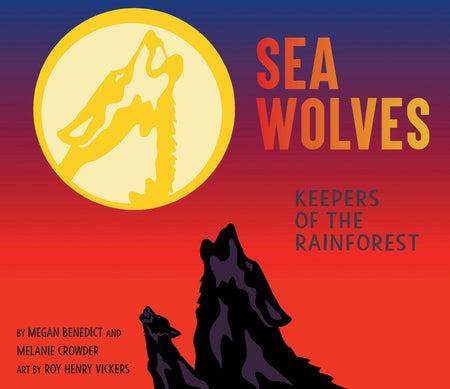 Sea Wolves : Keepers of the Rainforest (Pre-Order for July 23/24)