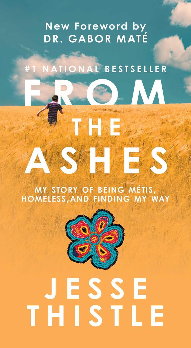 From the Ashes : My Story of Being Métis, Homeless, and Finding My Way (Pre-Order for Aug 26/25). New Ed.