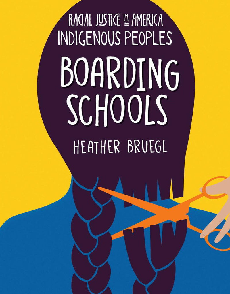 Boarding Schools : Racial Justice in America: Indigenous Peoples series (HC)