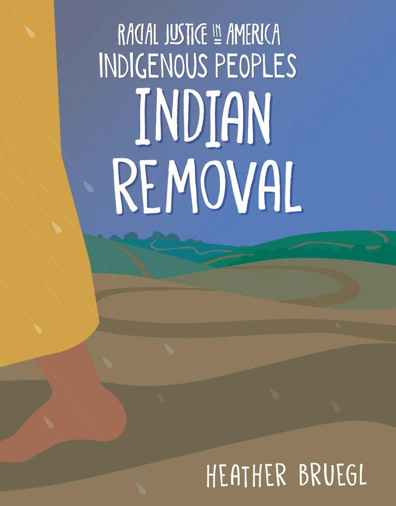 Indian Removal : Racial Justice in America: Indigenous Peoples series (HC)