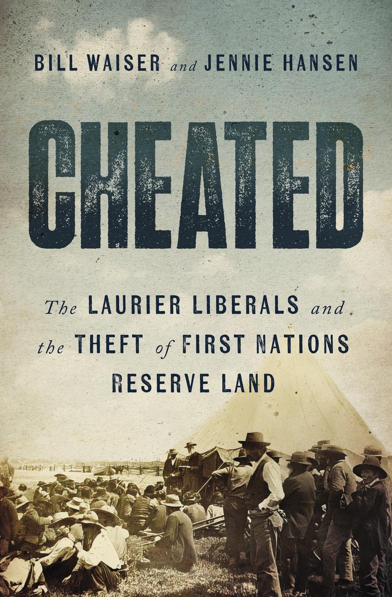 Cheated : The Laurier Liberals and the Theft of First Nations Reserve Land (Pre-Order for Oct 3/23)