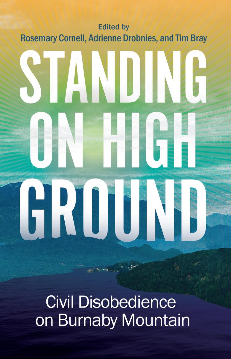 Standing on High Ground : Civil Disobedience on Burnaby Mountain (Pre-Order for Oct 29/24)