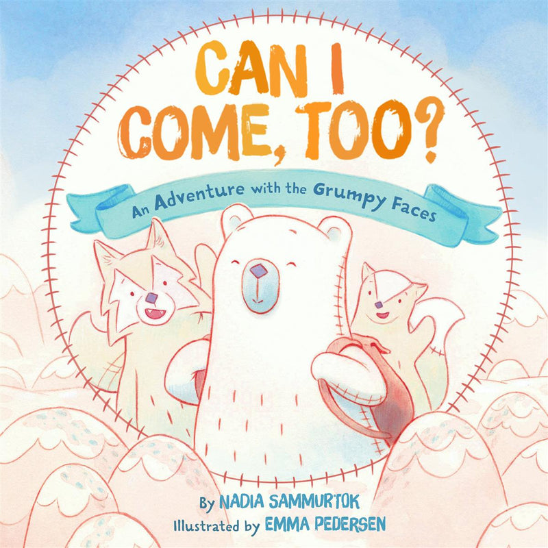 Can I Come, Too? : An Adventure with the Grumpy Faces (HC)