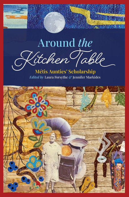 Around the Kitchen Table : Métis Aunties' Scholarship (FNCR 2025)