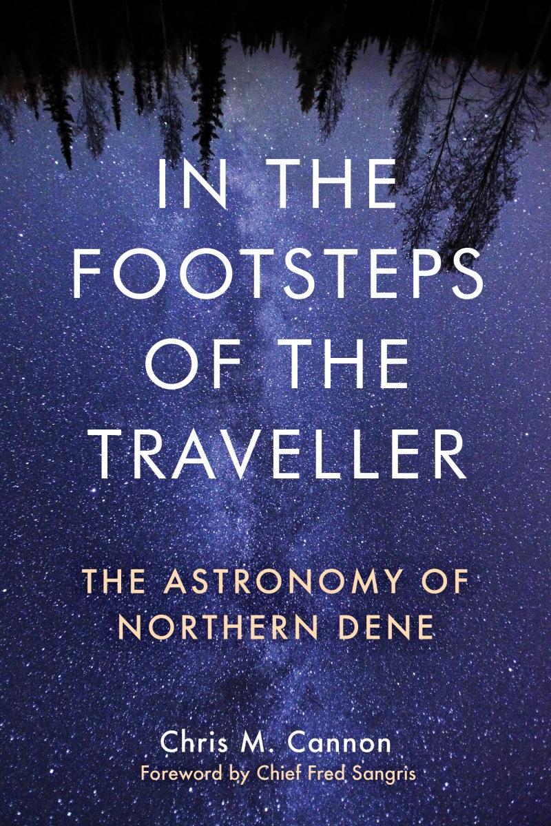 In the Footsteps of the Traveller : The Astronomy of Northern Dene (Pre-Order for April 10/25)