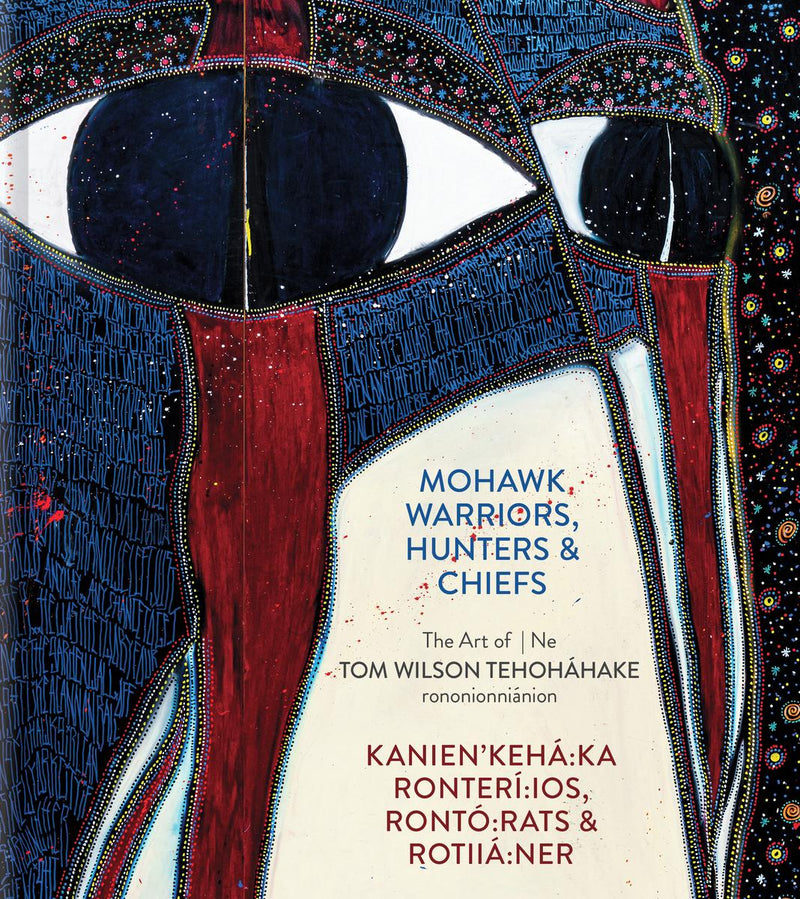 Mohawk Warriors, Hunters & Chiefs : The Art of Tom Wilson