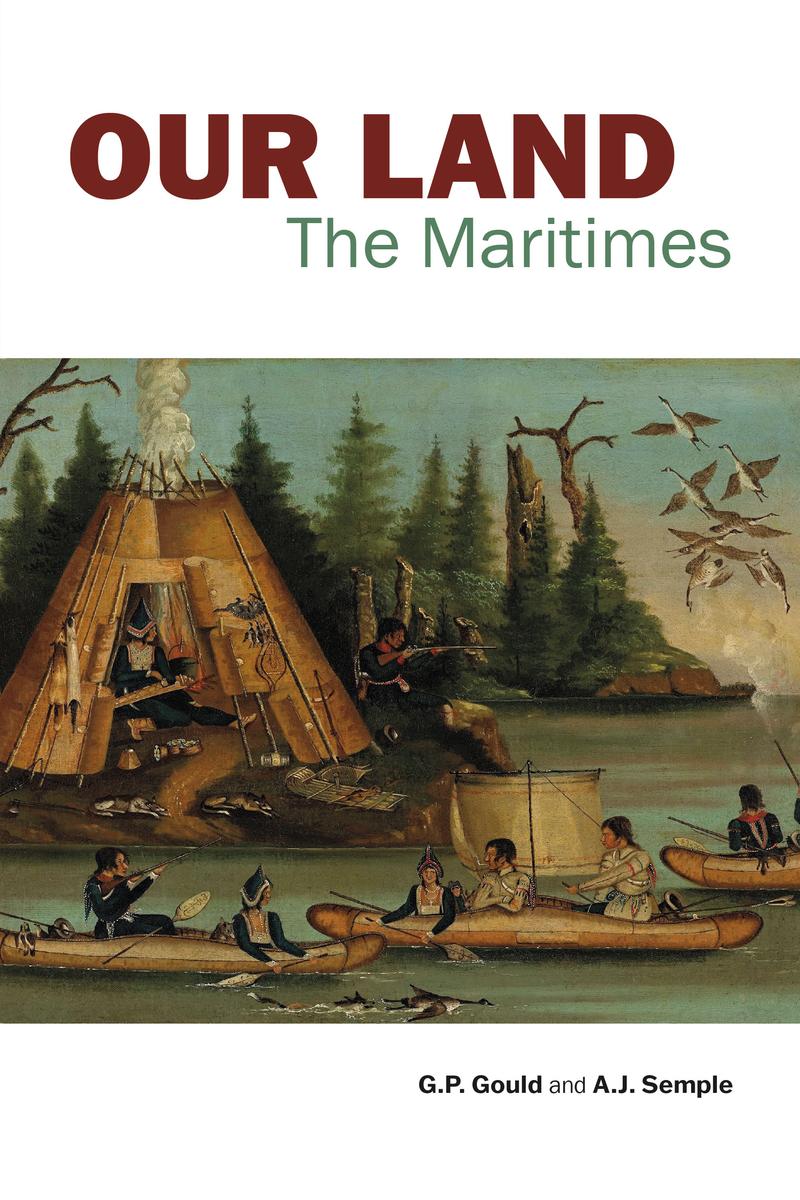 Our Land : The Maritimes. New preface by G.P. (Gary) Gould