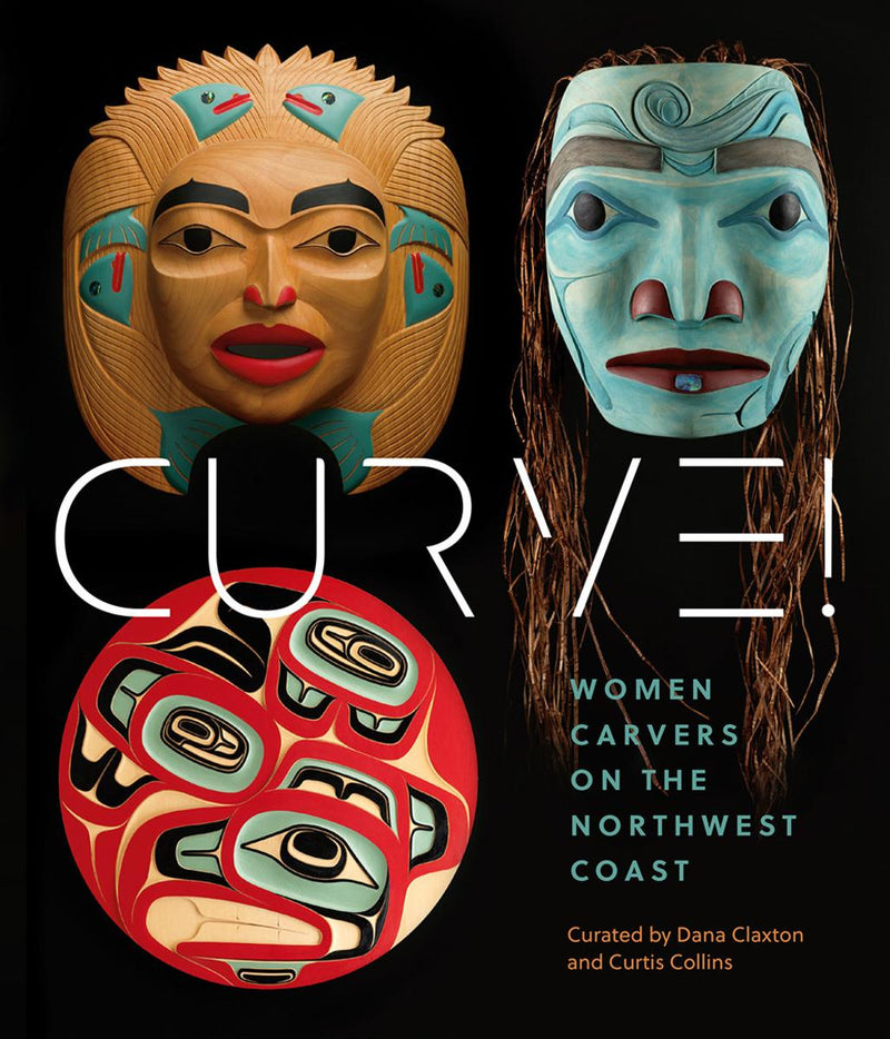 Curve! Women Carvers on the Northwest Coast (Pre-Order for Nov 5/24)