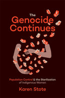 The Genocide Continues : Population Control and the Sterilization of Indigenous Women