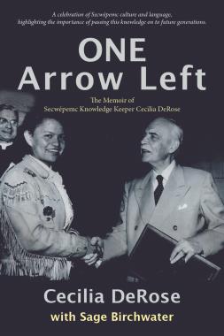 One Arrow Left : The Memoir of Secwepemc Knowledge Keeper Cecilia DeRose (Pre-Order for March 21/25)