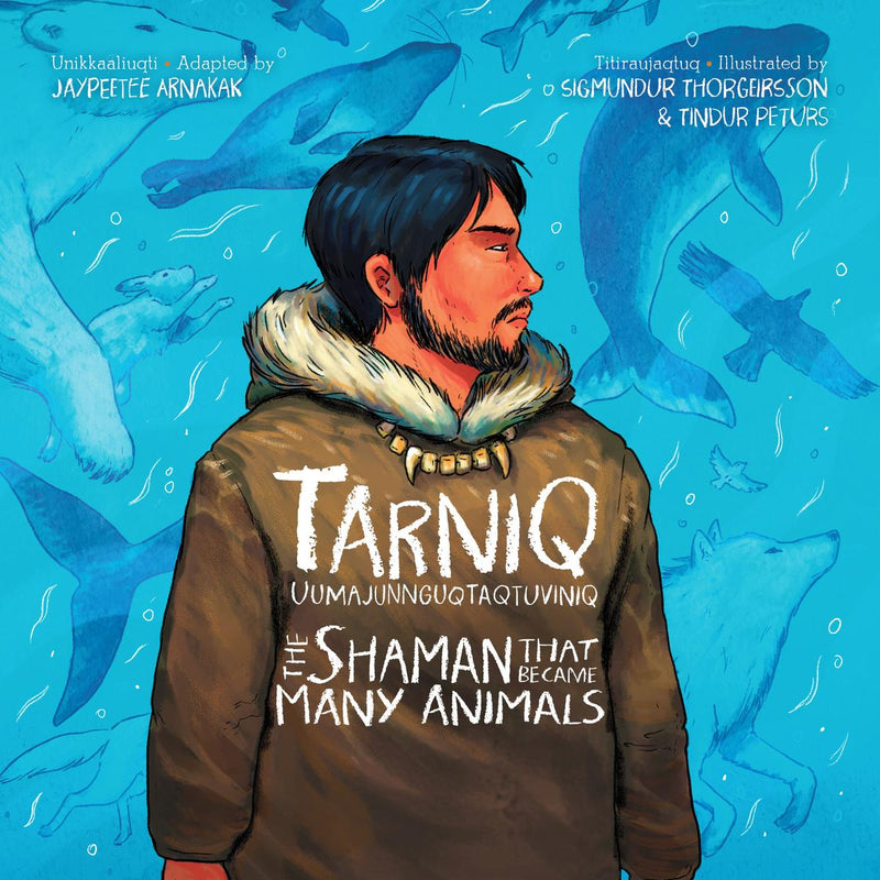 The Shaman Who Became Many Animals. Inuktitut and English Edition. (Pre-Order for May 14/24)