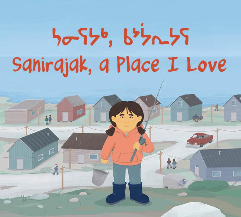 Sanirajak, A Place I Love. English and Inuktitut (Pre-Order for June 18/24)