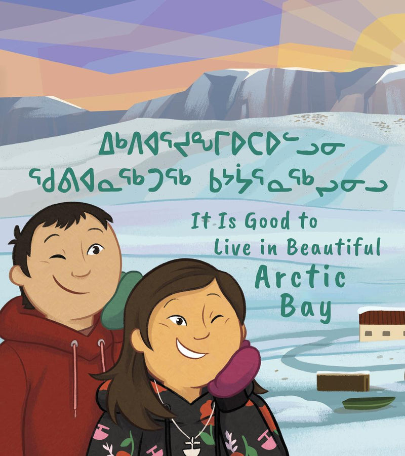 It Is Good to Live in Beautiful Arctic Bay (Pre-Order for Oct 8/24)