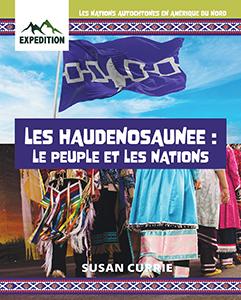 Les nations autochtones en Amérique du Nord : Les Haudenosaunee: le peuple et les nations (Indigenous Nations in North America : Haudenosaunee : The People and Nations) (FR)