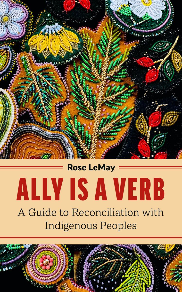 Ally Is a Verb : A Guide to Reconciliation with Indigenous Peoples (Pre-Order for April 22/25)