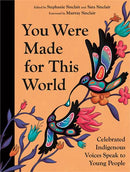 You Were Made for This World : Celebrated Indigenous Voices Speak to Young People
