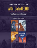 Teacher Guide for A Girl Called Echo Learning About the History and Culture of the Métis Nation in Grades 6-8