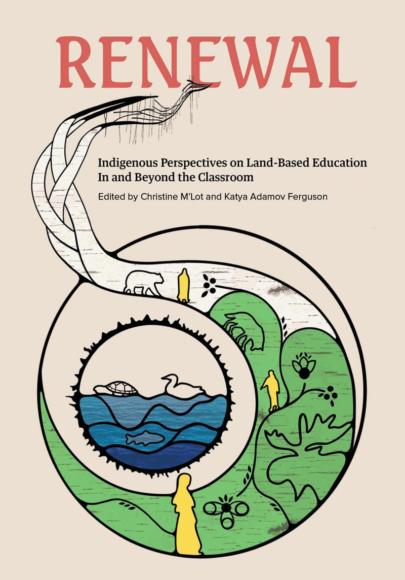 Renewal : Indigenous Perspectives on Land-Based Education In and Beyond the Classroom (The Footbridge 2) (Pre-Order for Sept 23/25)