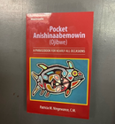 Pocket Anishinaabemowin (Ojibwe). A Phrasebook for Nearly All Occasions