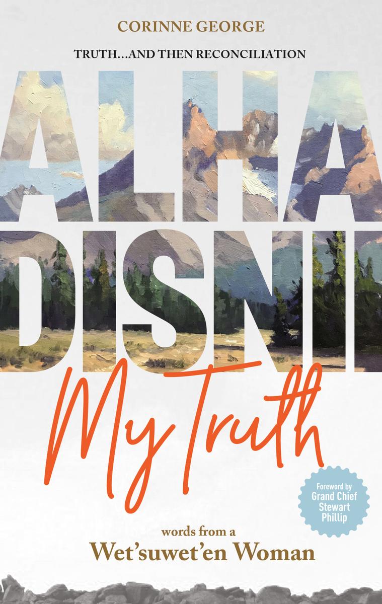 Alha Disnii - My Truth Words from a Wet'suwet'en Woman