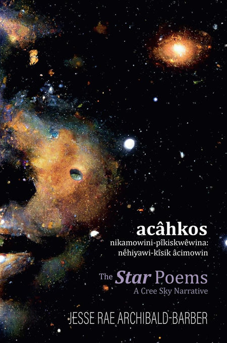 Acâhkos nikamowini-pîkiskwêwina / the star poems : nêhiyawi-kîsik âcimowin / a cree sky narrative (FNCR 2024)