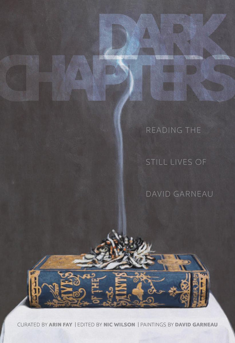 Dark Chapters : Reading the Still Lives of David Garneau (HC) (Pre-Order for March 25/25)