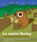 Le castor Bucky et les sept enseignements (Bucky Beaver and The Seven Teachings) (FR)