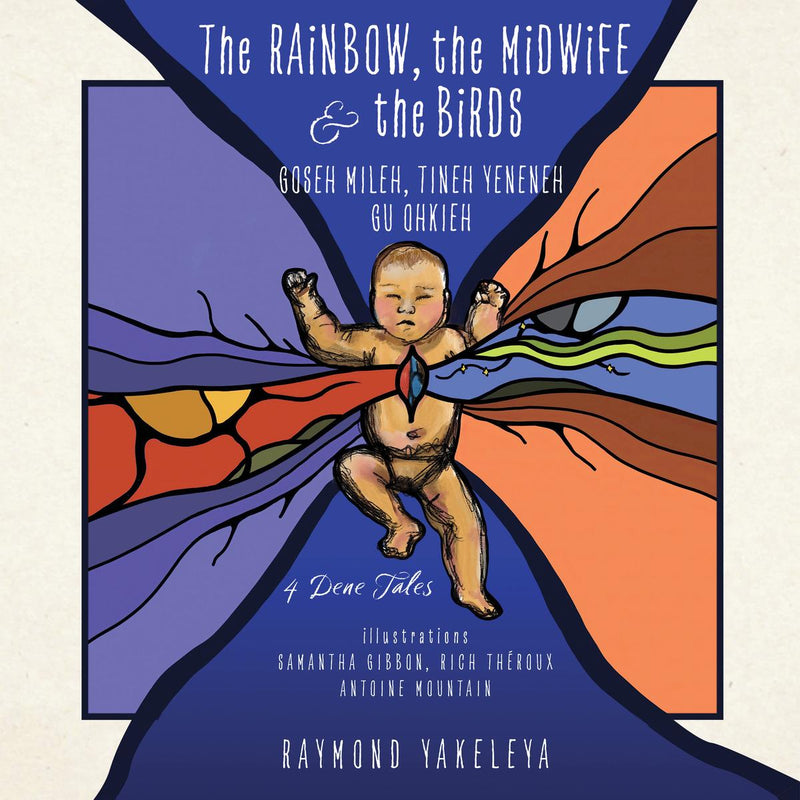 The Rainbow, the Midwife, and the Birds - 4 Dene Tales