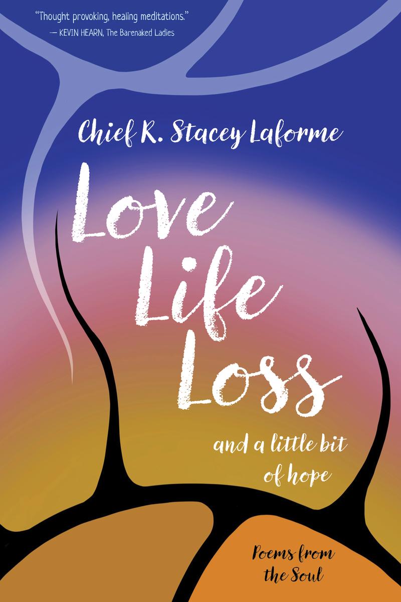 Love Life Loss and a little bit of hope : Poems from the Soul
