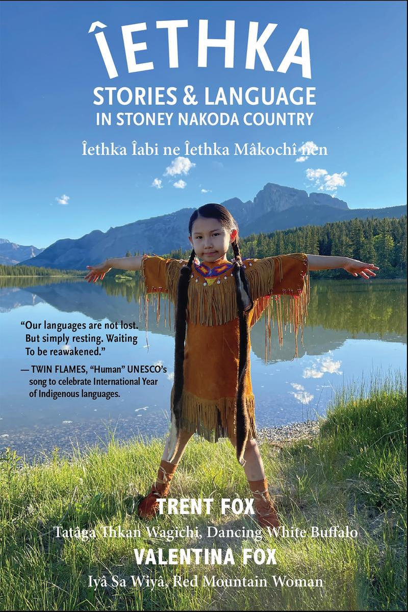 Îethka : Stories & Language in Stoney Nakoda Country (Pre-Order for June 1/24)