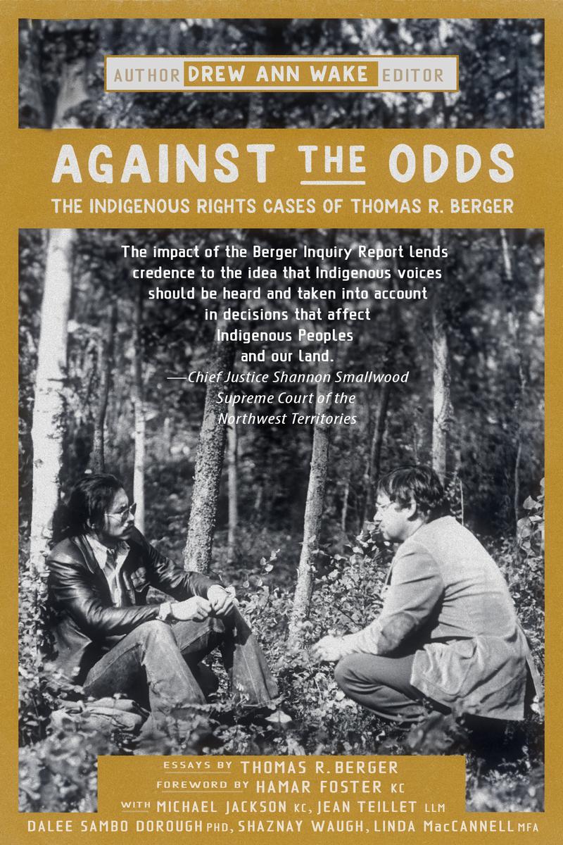 Against the Odds : The Indigenous Rights Cases of Thomas R. Berger