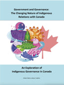 Government and Governance : The Changing Nature of Indigenous Relations in Canada: An Exploration of Indigenous Governance in Canada (Spiral Bound)