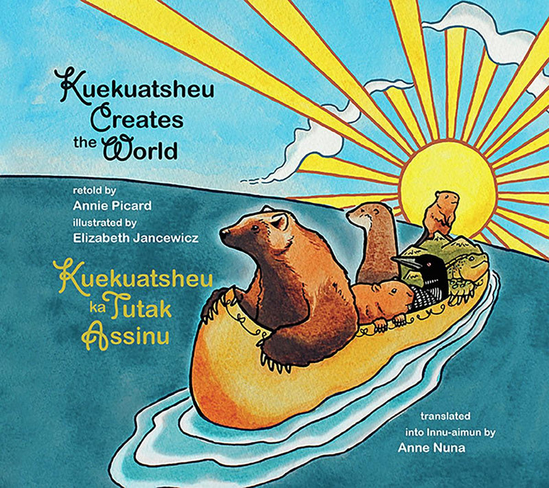 Kuekuatsheu Creates the World / Kuekuatsheu ka Tutak Assinu (Sheshatshiu dialect) (Pre-Order for Oct 29/24)