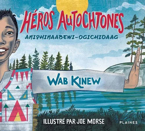 Héros autochtones: Anishinaabewi-Ogichidaag (Go Show the World : A Celebration of Indigenous Heroes)