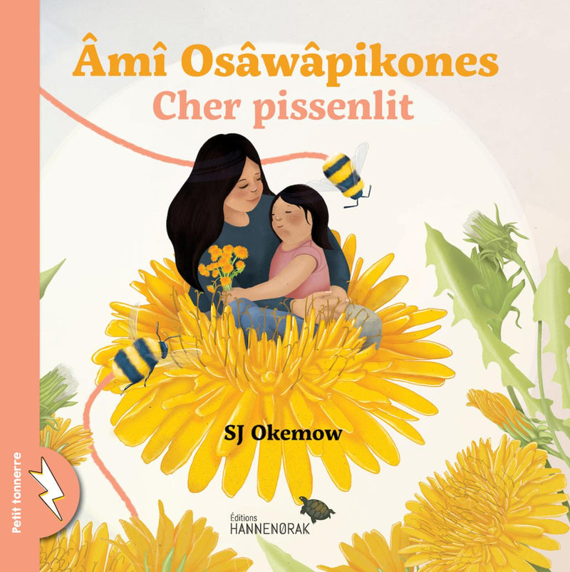 Âmî Osâwâpikones / Cher pissenlit (Dear Dandelion) (FR) (Pre-Order for Oct 17/23)