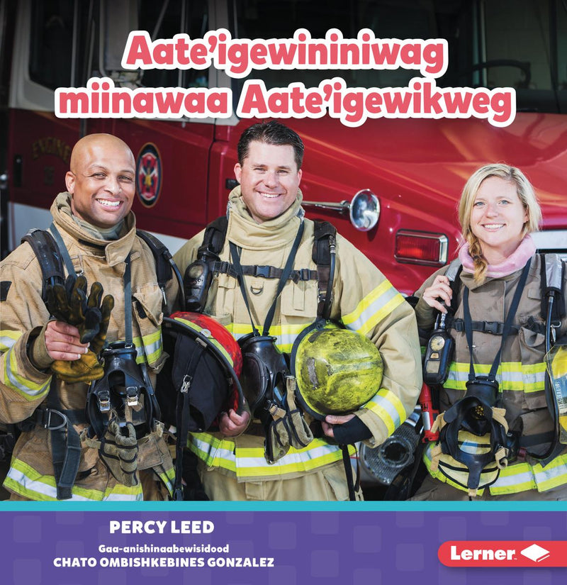 Aate'igewininiwag miinawaa Aate'igewikweg (Firefighters). Ojibwemowin.